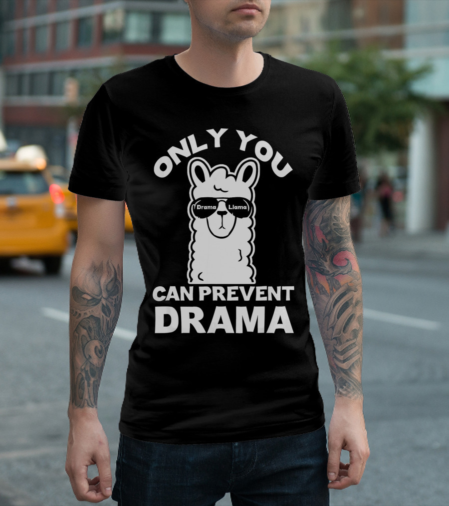 Only You Can Prevent Drama Drama Llama T-Shirt