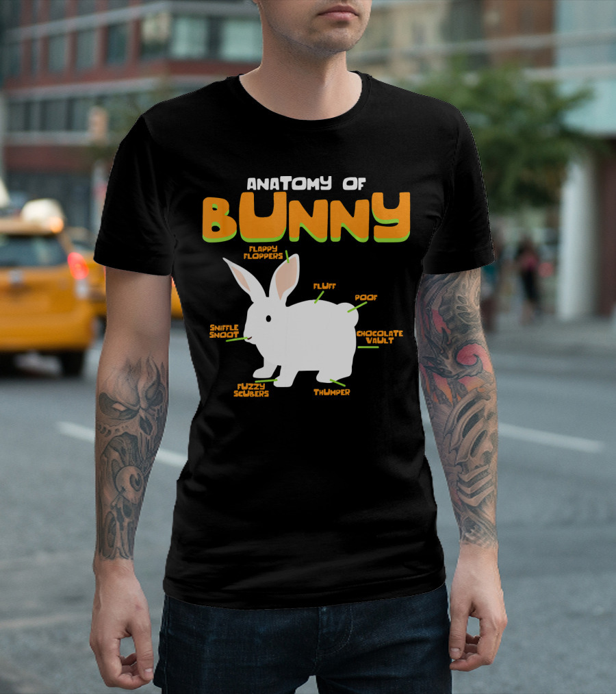 Anatomy of Bunny Rabbit Lover Mom Funny Bun Flappy Floppers Sniffle Snoot Fuzzy Scubers Thumper Fluff Poof Chocolate Vault T-Shirt