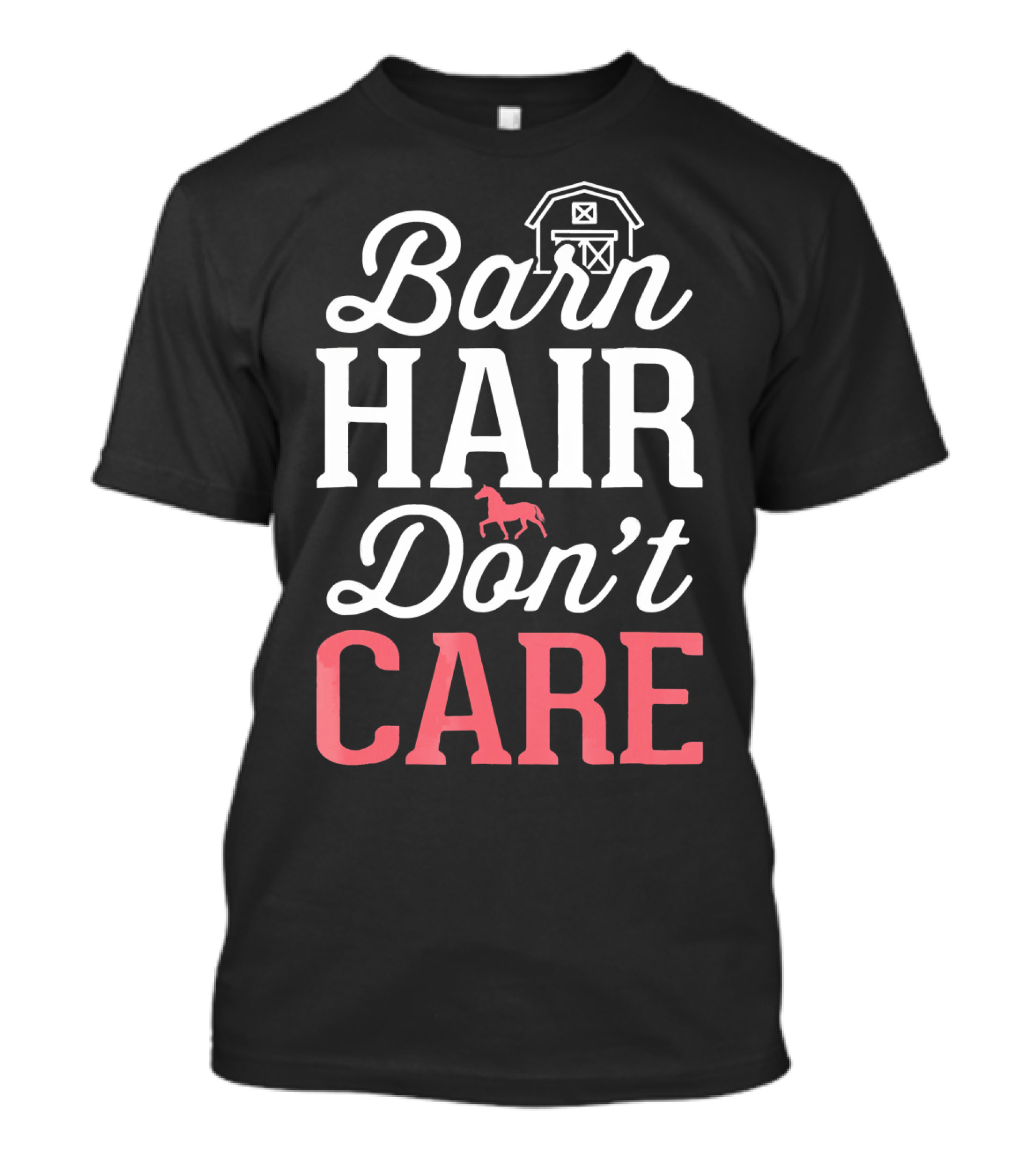 Barn Hair Don't Care Barn And Horse T-Shirt