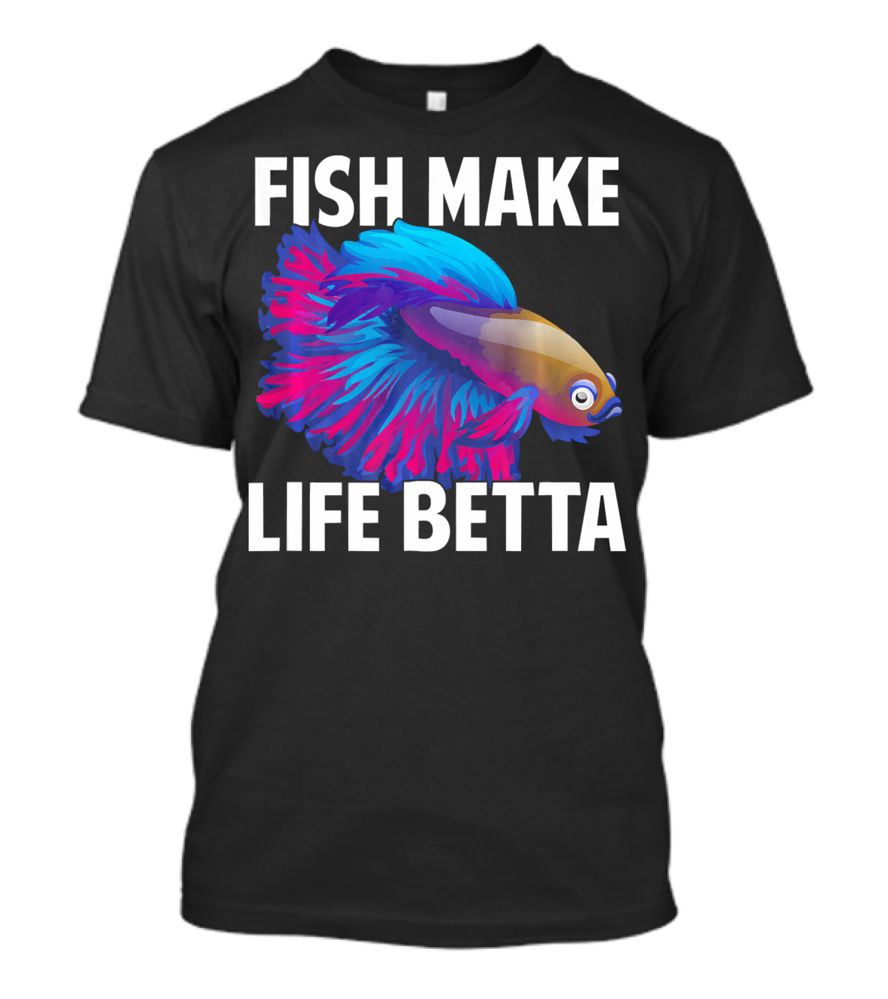 Fish Make Life Betta Splendens Betta Fish Bright Colors T-Shirt