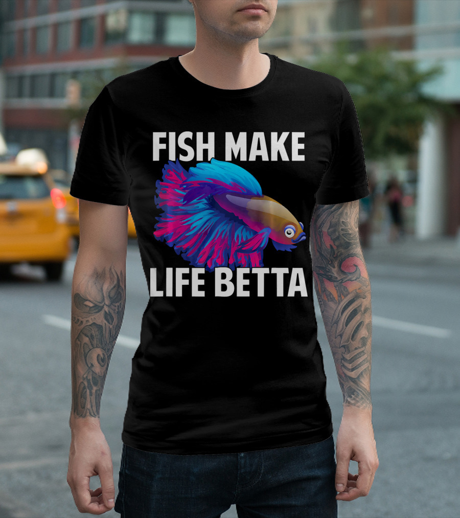 Fish Make Life Betta Splendens Betta Fish Bright Colors T-Shirt