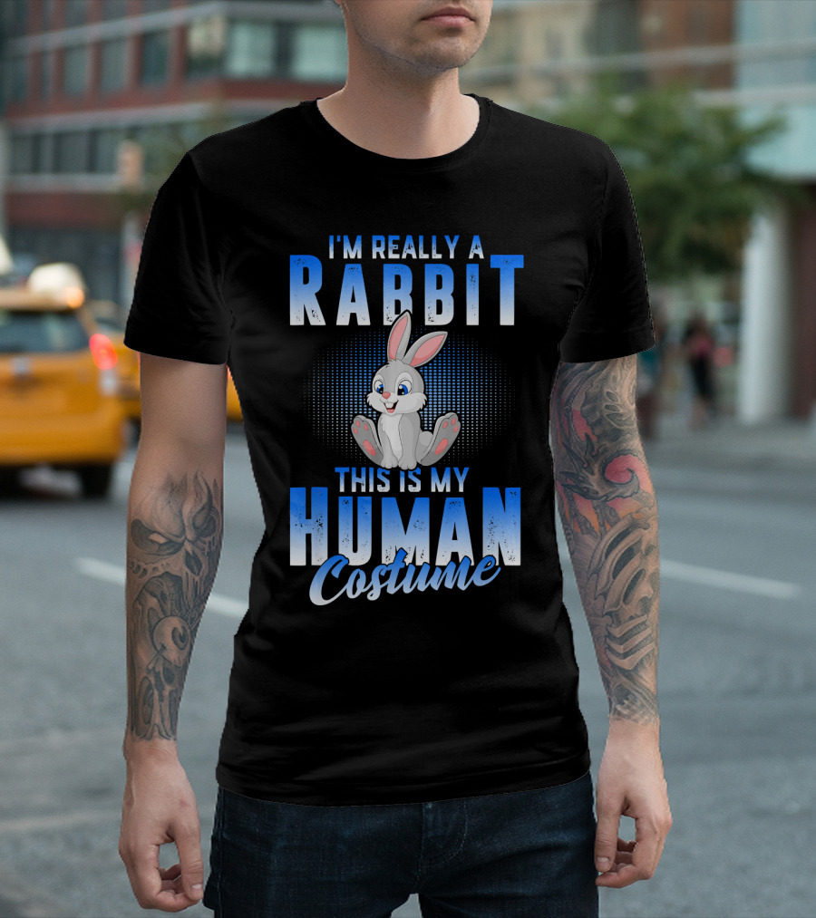 I'm Really a Rabbit This Is My Human Costume T-Shirt