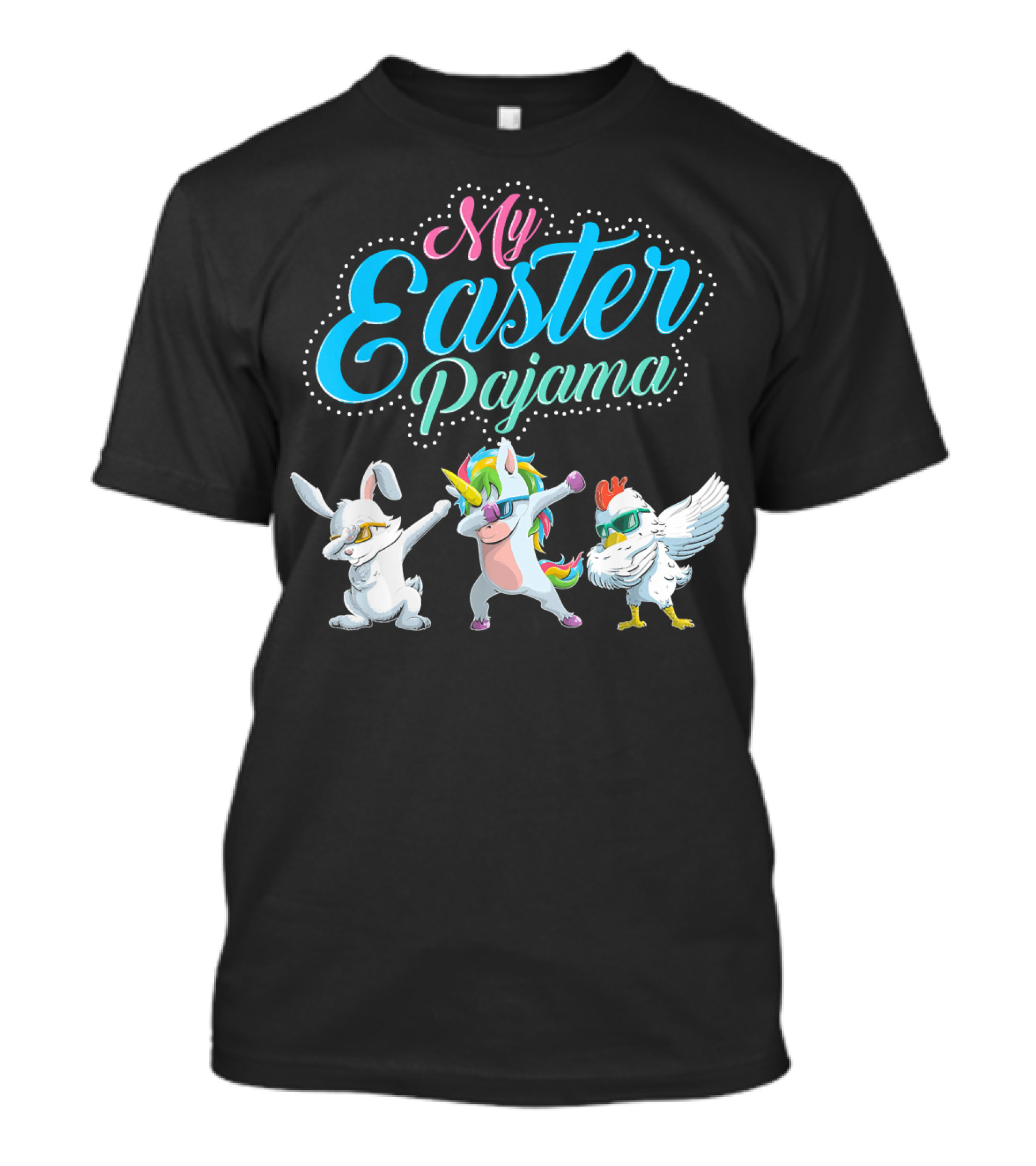 My Easter Pajama Cool Bunny Unicorn Chicken Dance T-Shirt