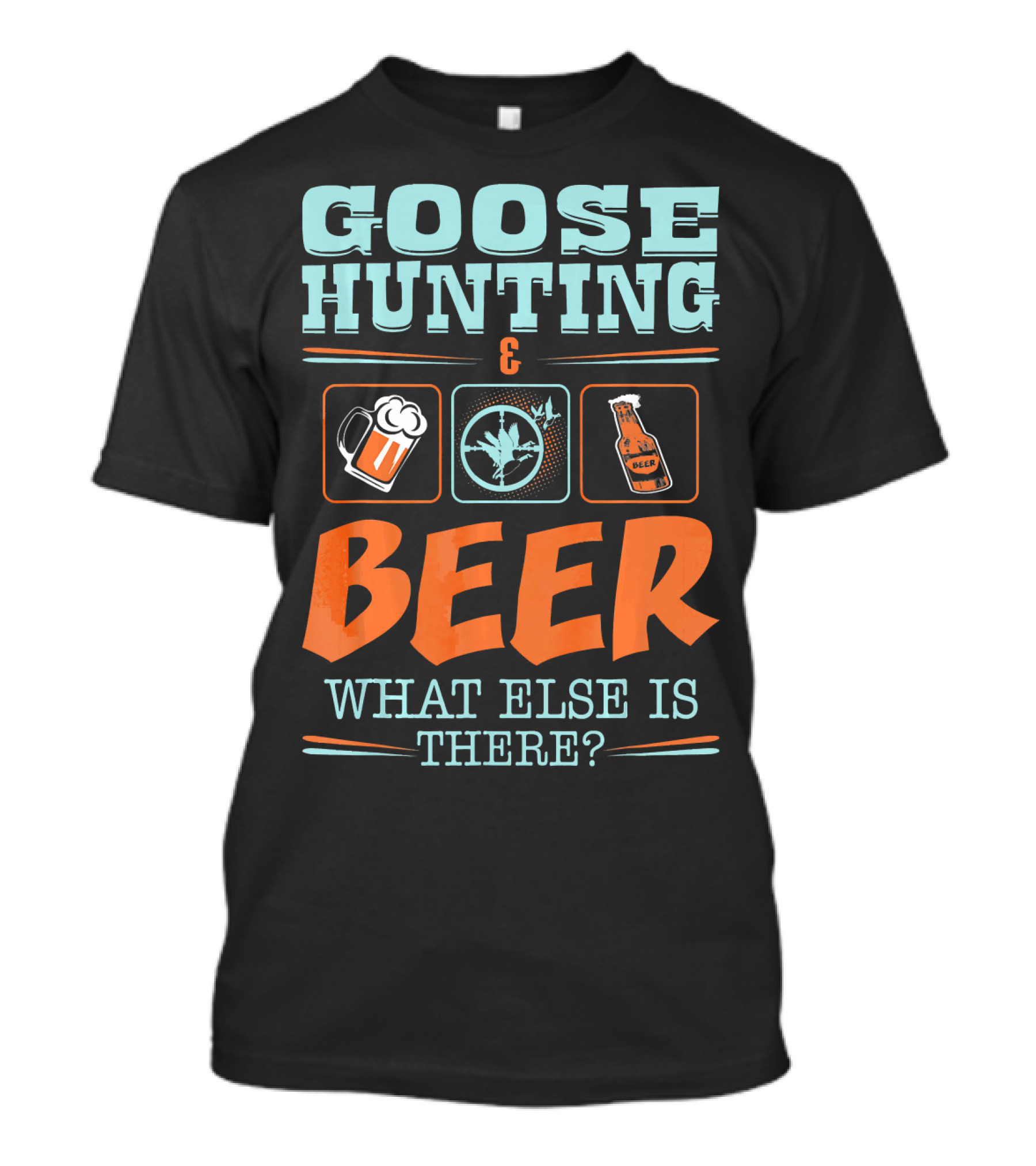 Goose Hunting And Beer What Else Is There? Beer Mug Goose Bottle T-Shirt