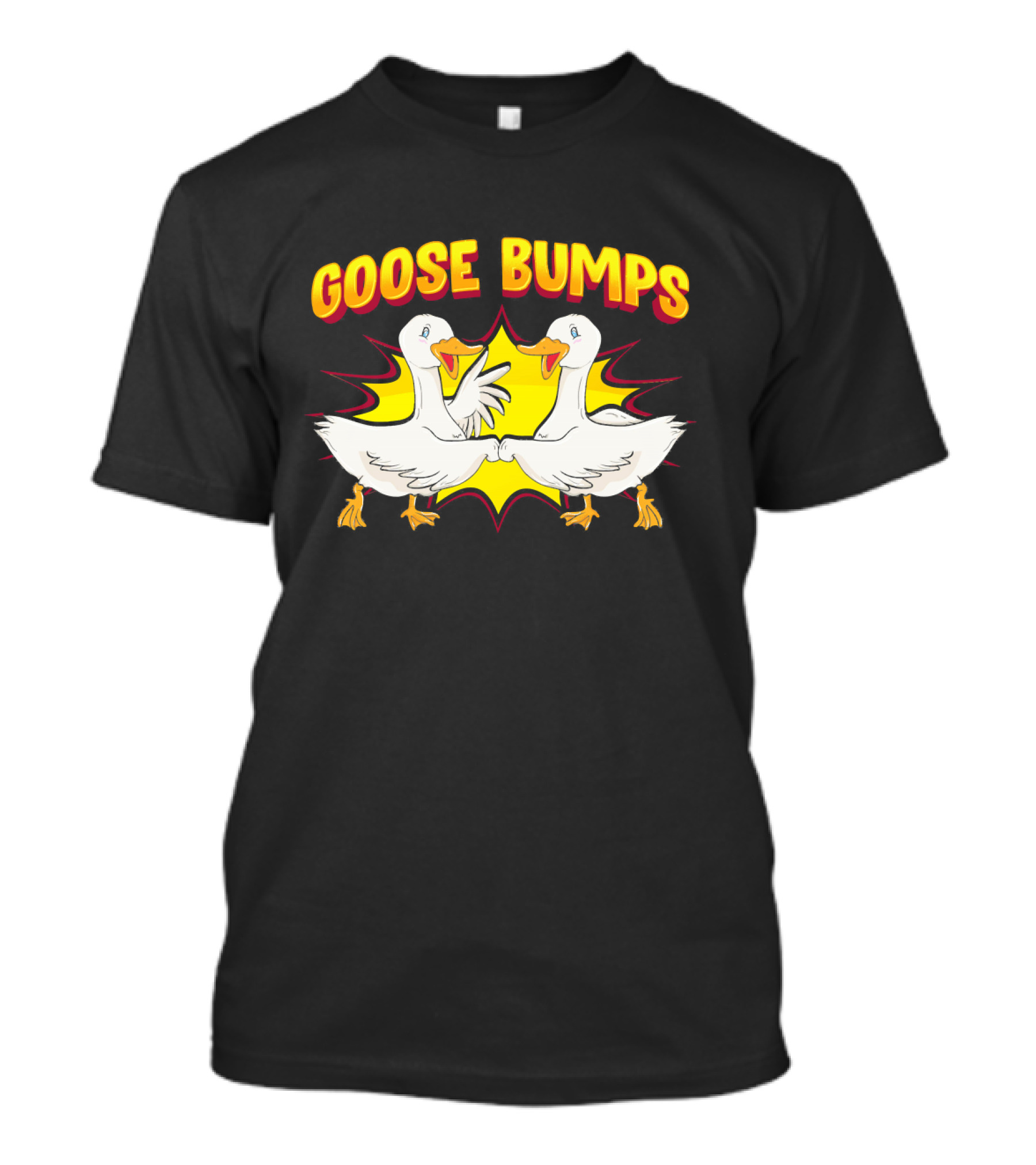 Goose Bumps Geese Pun Animal Goosebumps Comedy T-Shirt