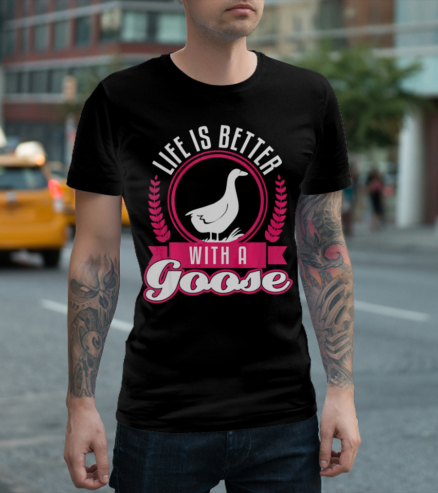 Life Is Better With A Goose Goose Funny Geese Canadian Chris T-Shirt