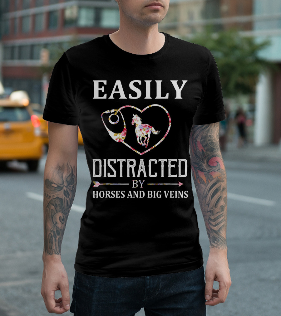 Easily Distracted by Horses and Big Veins Heart and Floral T-Shirt