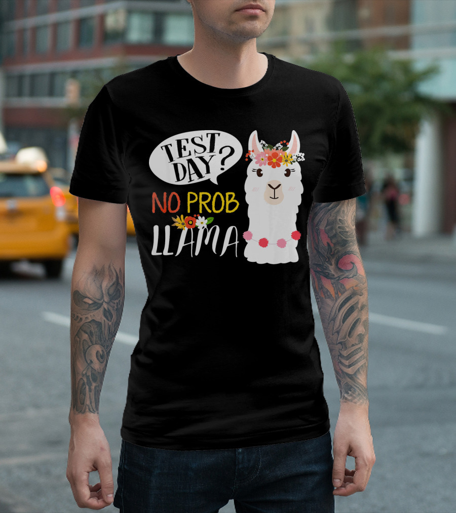 Test Day No Prob Llama Funny Teacher T-Shirt