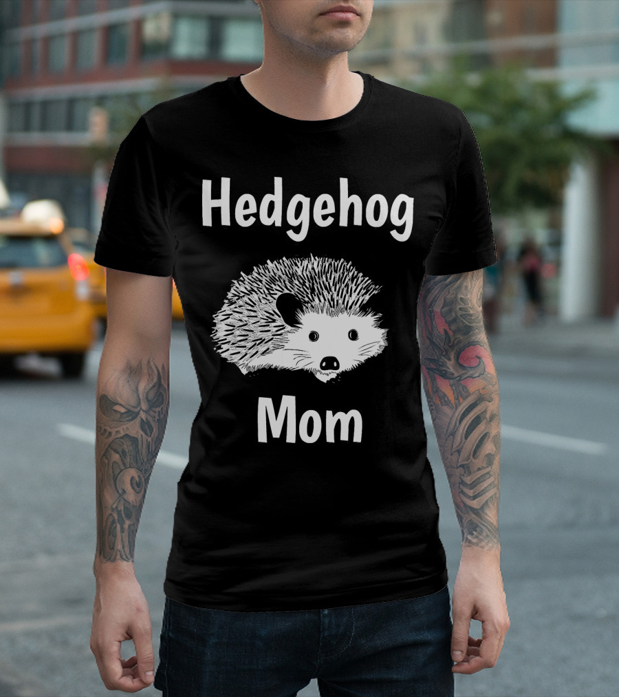 Hedgehog Mom Funny Hedgehogs Lovers T-Shirt