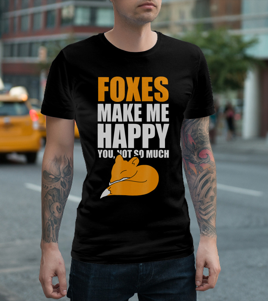 FOXES MAKE ME HAPPY YOU NOT SO MUCH SLEEPING FOX T-Shirt