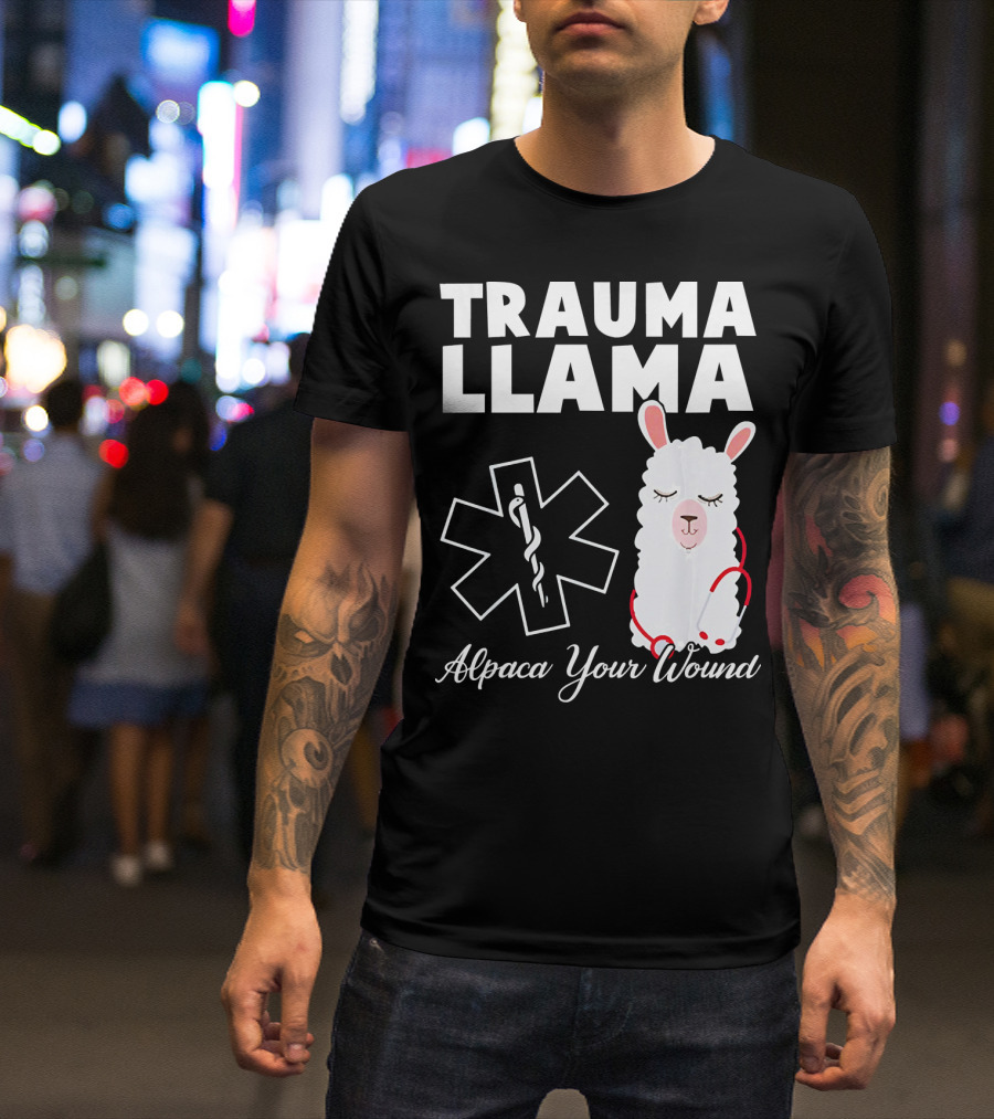 TRAUMA LLAMA Alpaca Your Wound Medical Humor T-Shirt