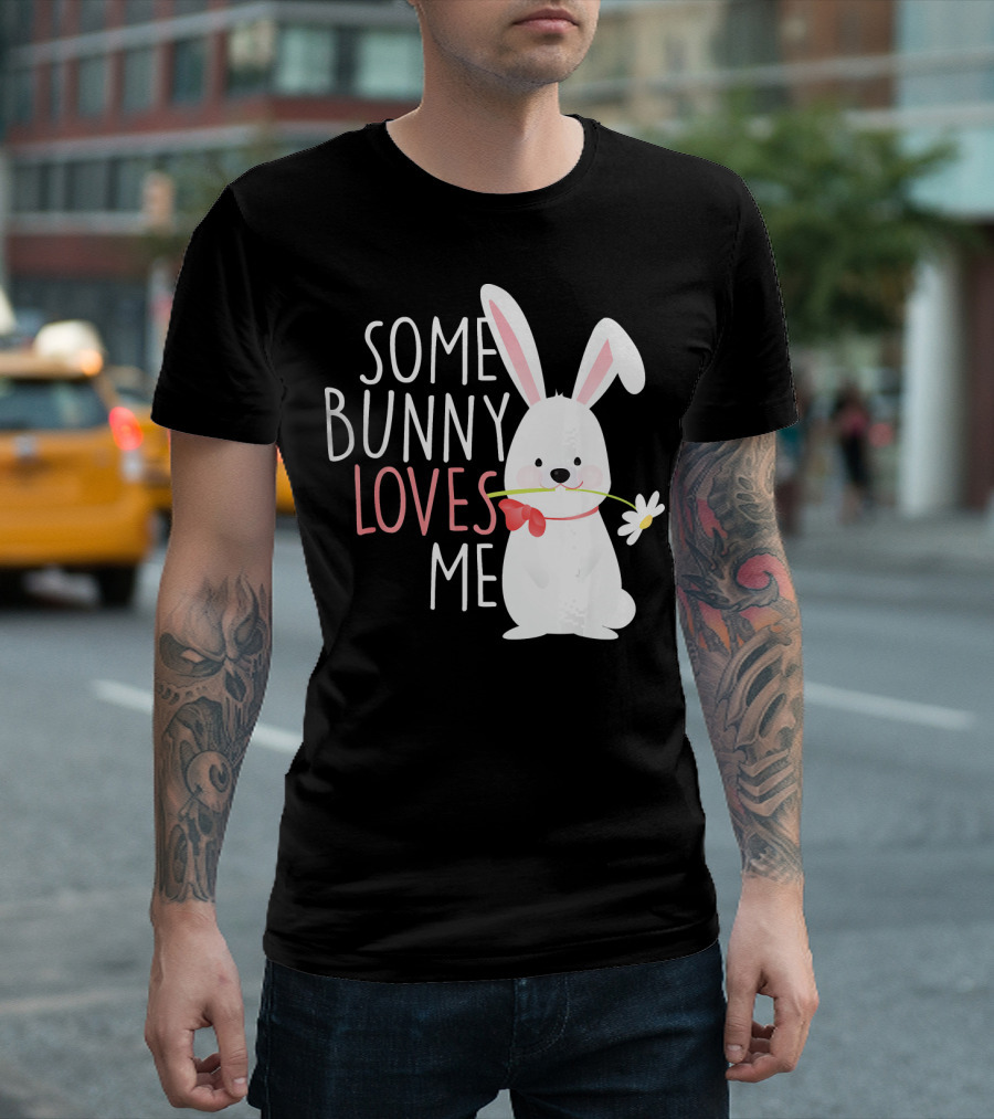 Some Bunny Loves Me Easter Rabbit with Flower T-Shirt