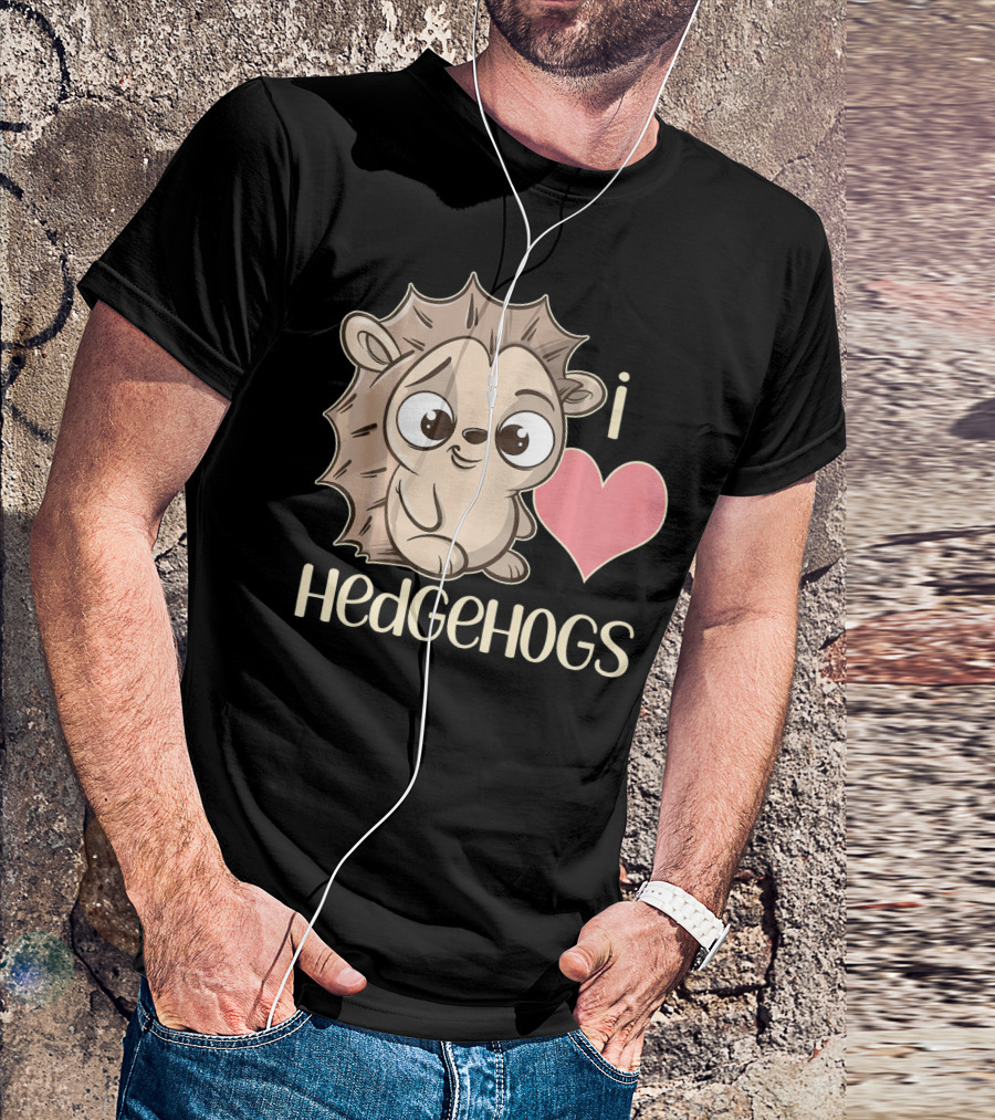 I Love Hedgehogs Cute Hedgehog I Heart Hedgehogs T-Shirt