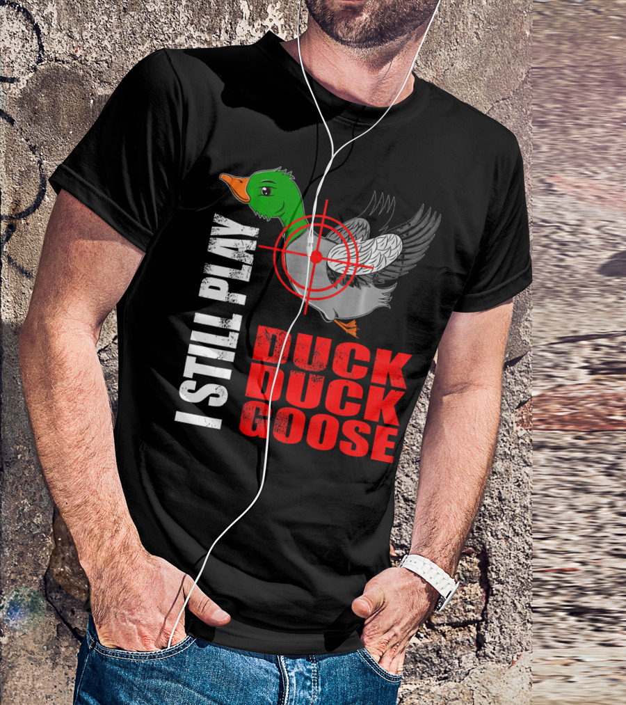 I Still Play Duck Duck Goose Funny Duck Target Crosshair T-Shirt