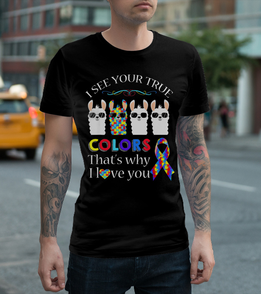 I See Your True Colors Llama Autism Puzzle Ribbon That's Why I Love You T-Shirt