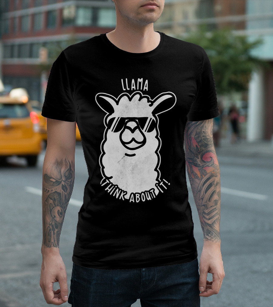 Llama Think About It Funny Alpaca Humor T-Shirt