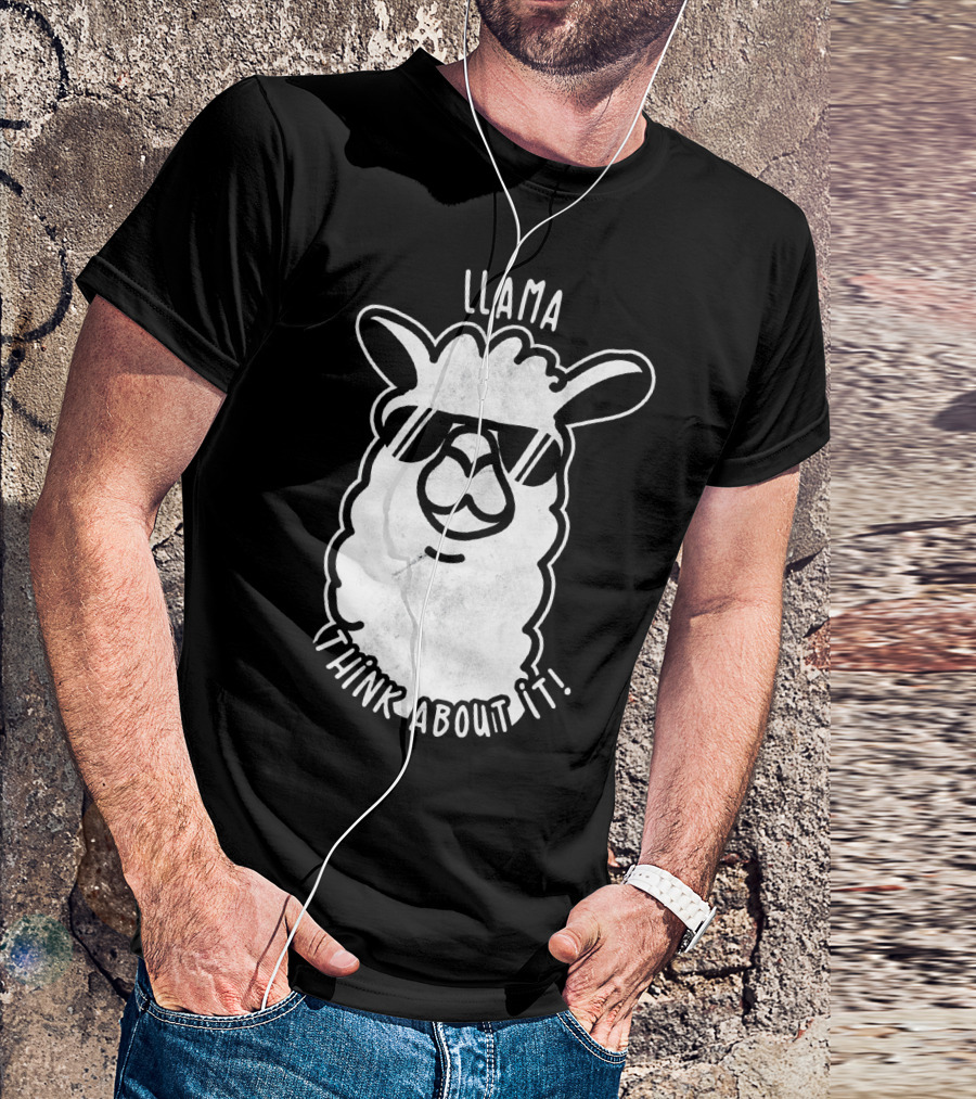 Llama Think About It Funny Alpaca Humor T-Shirt