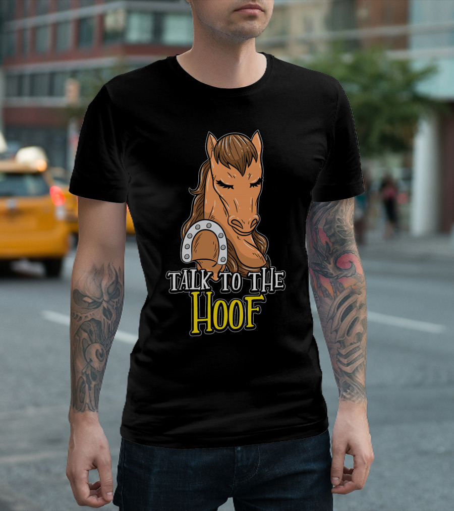 Talk to the Hoof Horse T-Shirt