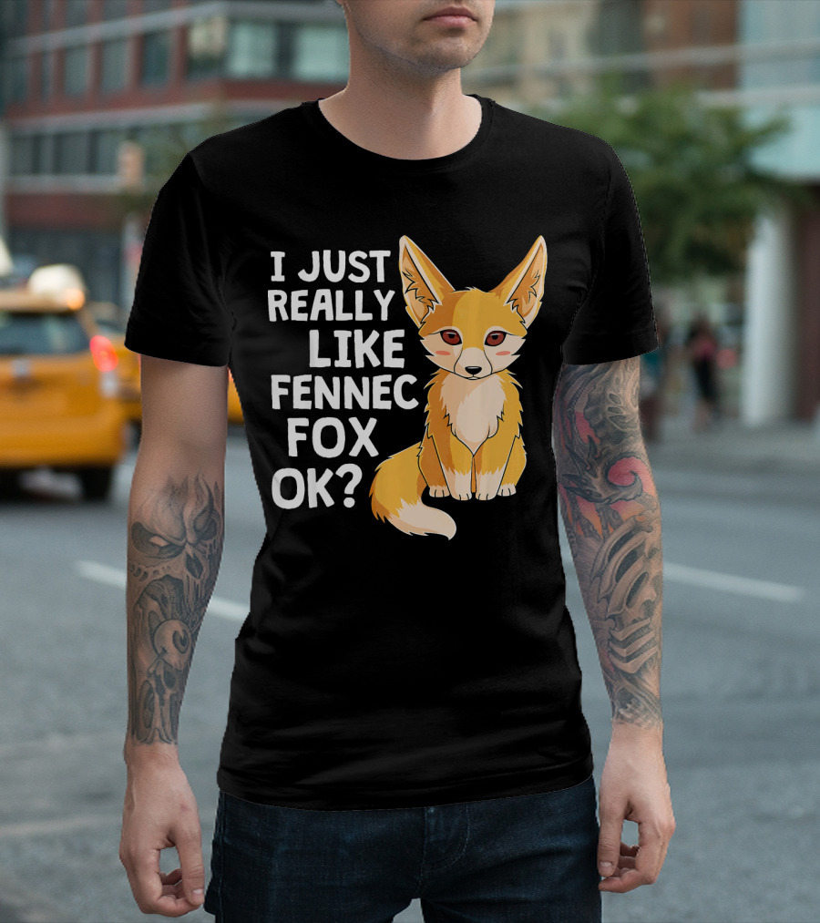 I Just Really Like Fennec Fox OK? T-Shirt