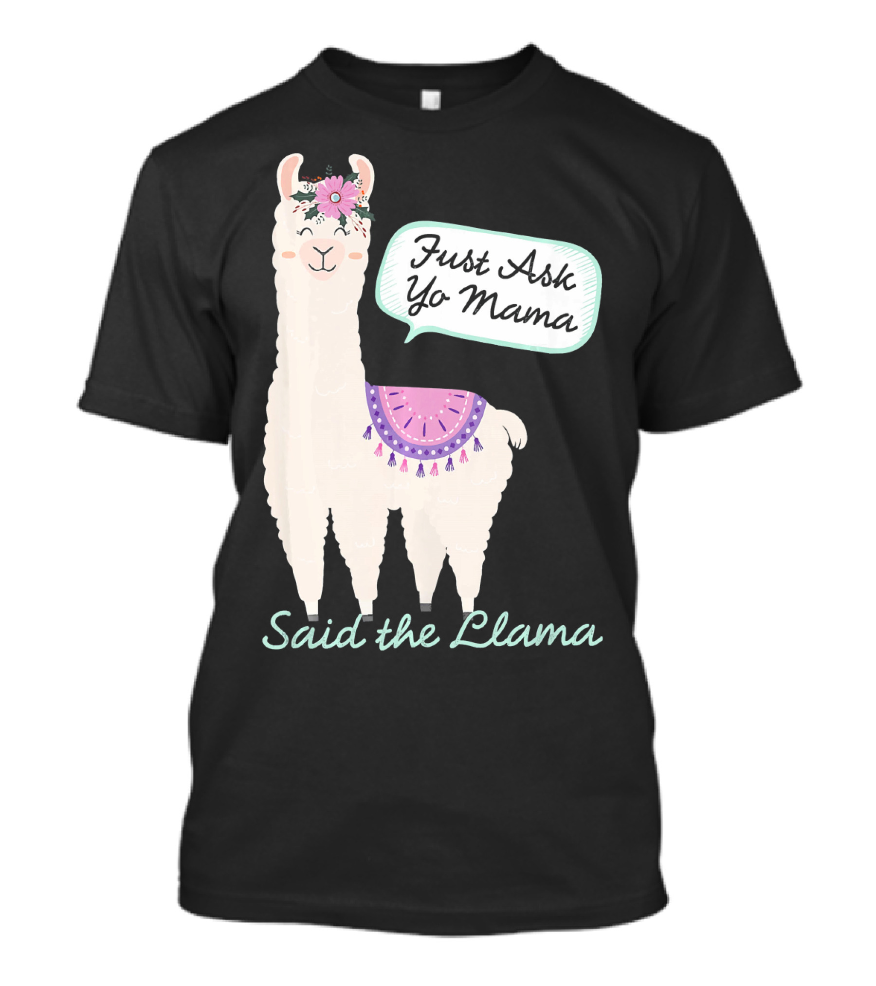 Just Ask Yo Mama Said The Llama Flower Wearing Cute Animal T-Shirt