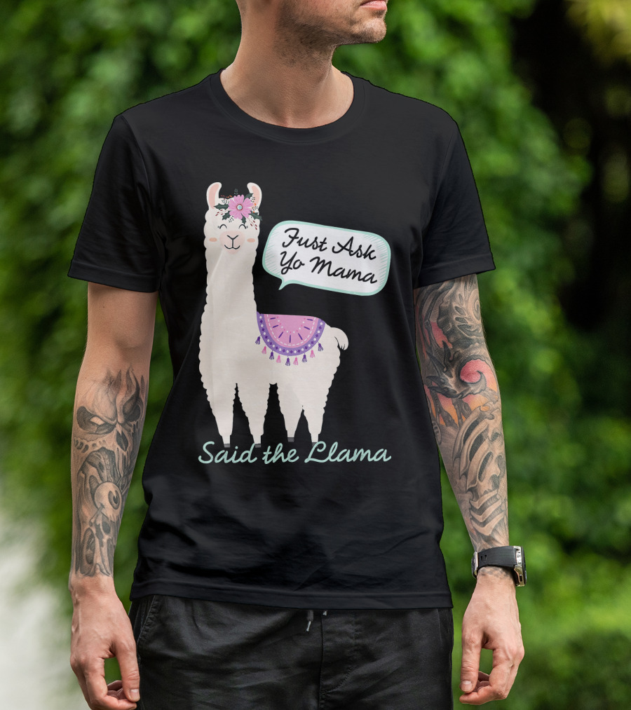 Just Ask Yo Mama Said The Llama Flower Wearing Cute Animal T-Shirt