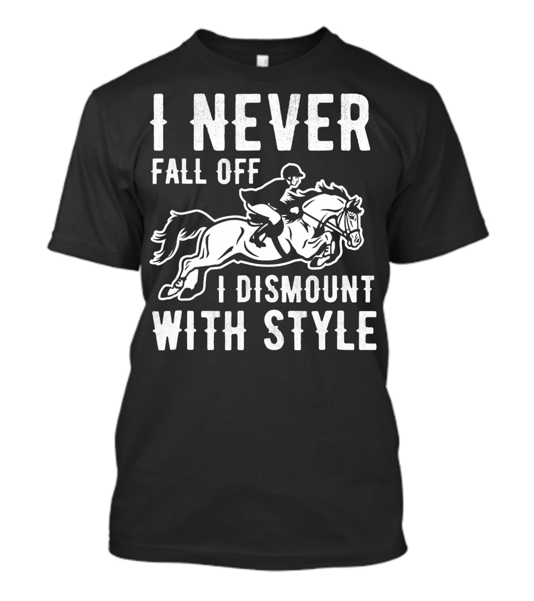 I Never Fall Off I Dismount With Style Horse Riding Humor T-Shirt