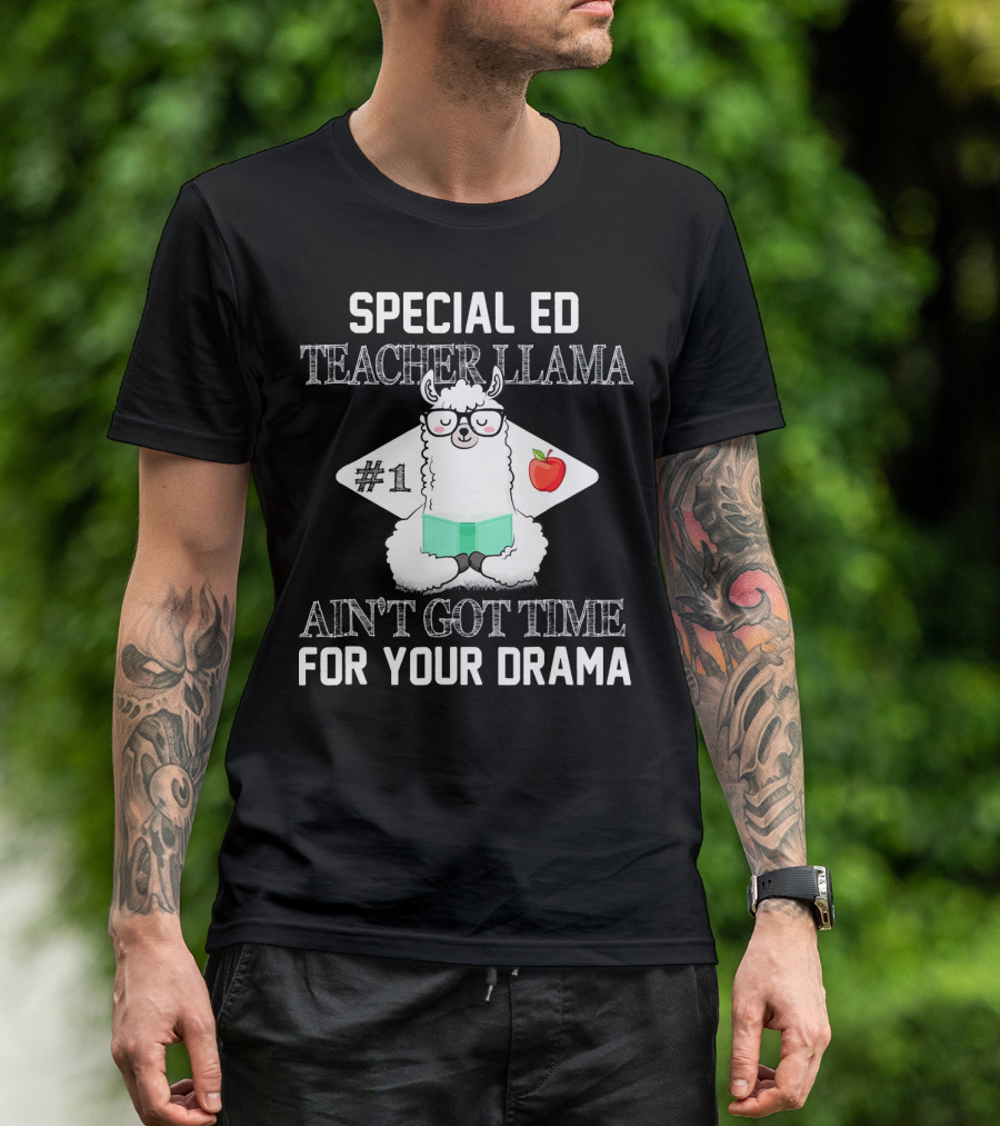 Special Ed Teacher Llama Ain't Got Time For Your Drama T-Shirt