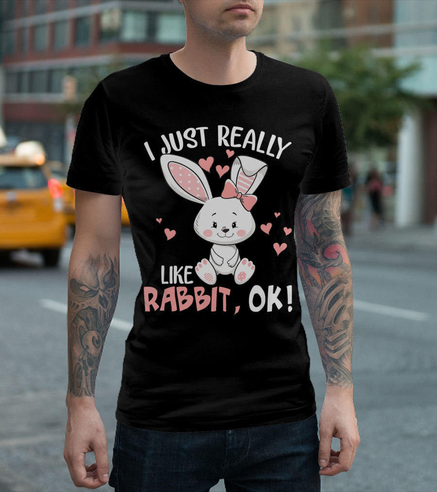I Just Really Like Rabbit, OK Cute Bunny with Hearts T-Shirt
