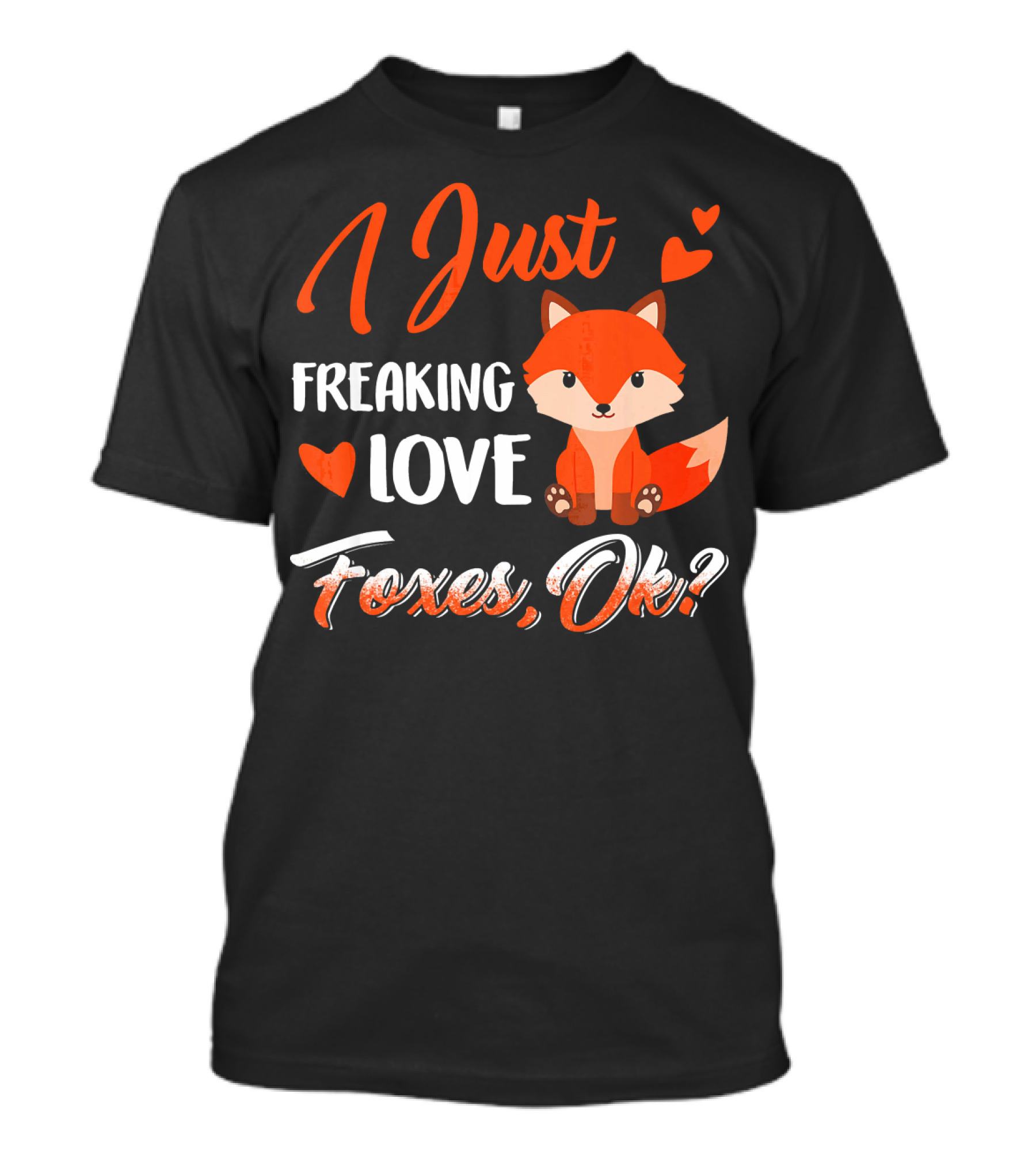 I Just Freaking Love Foxes Ok Cute Fox With Hearts T-Shirt
