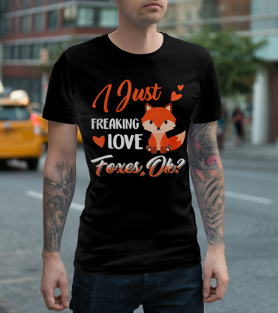 I Just Freaking Love Foxes Ok Cute Fox With Hearts T-Shirt