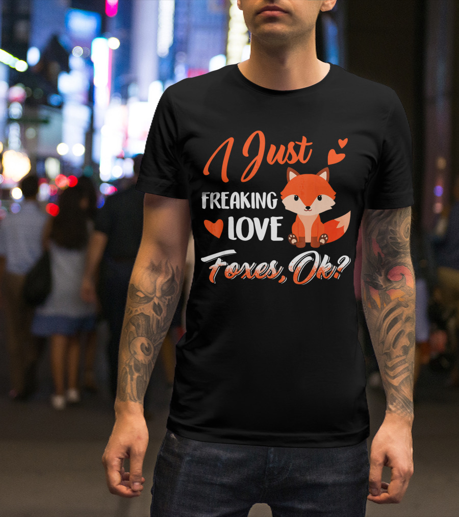 I Just Freaking Love Foxes Ok Cute Fox With Hearts T-Shirt