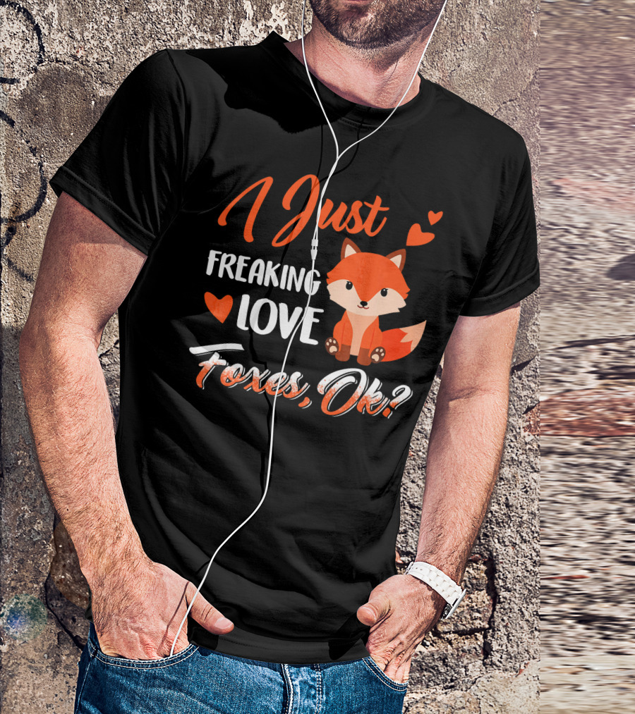 I Just Freaking Love Foxes Ok Cute Fox With Hearts T-Shirt