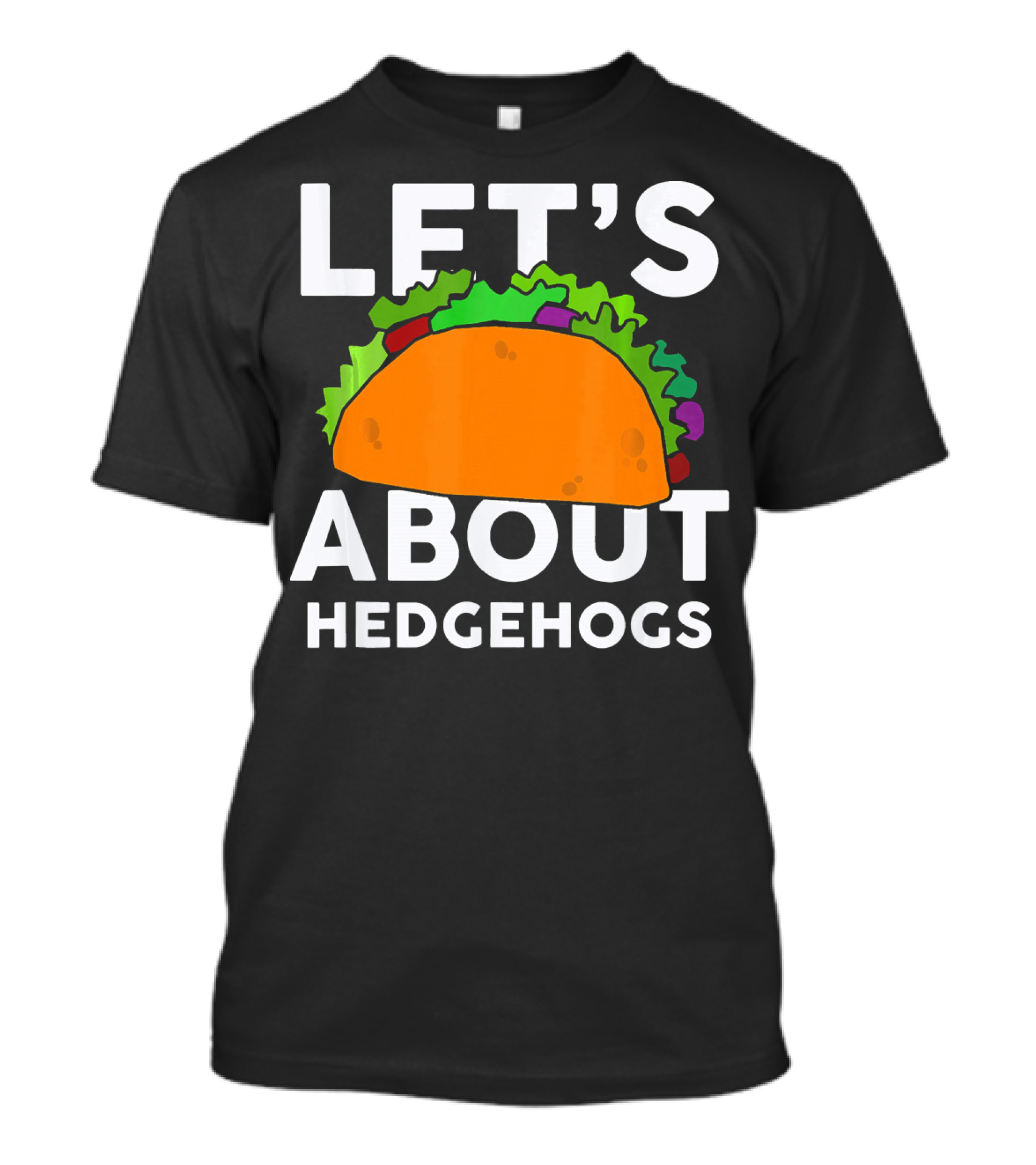 LET'S TACO ABOUT HEDGEHOGS T-Shirt