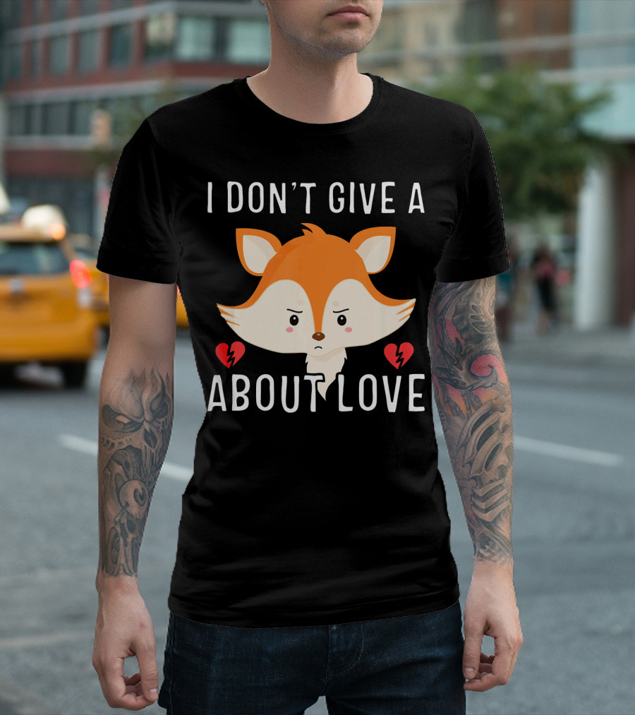 I Don't Give a Fox About Love Anti Valent Fox Face Broken Heart T-Shirt