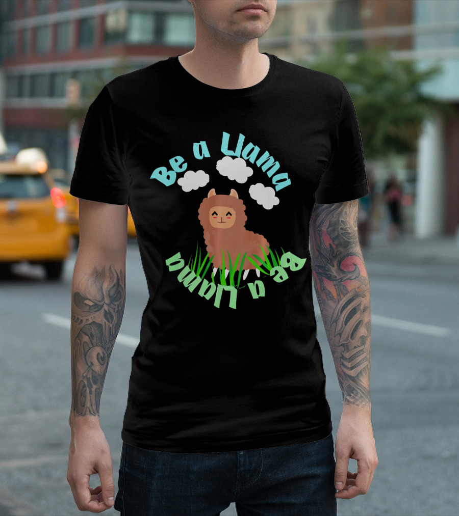 Be A Llama Happy Llama Summer Spring Alpaca T-Shirt