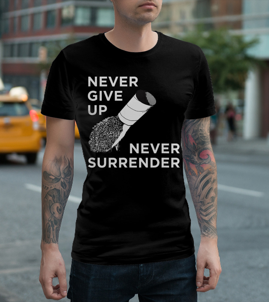 Never Give Up Never Surrender Hedgehog Tubing T-Shirt