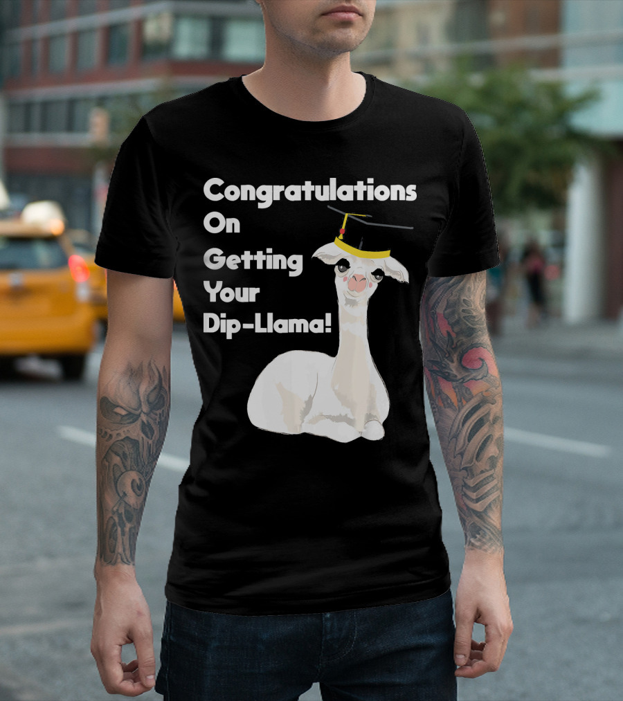 Congratulations On Getting Your Dip-Llama Llama Pun Graduation T-Shirt