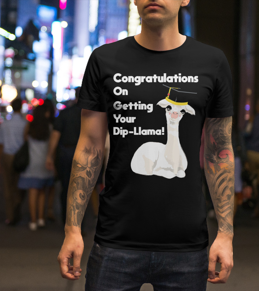 Congratulations On Getting Your Dip-Llama Llama Pun Graduation T-Shirt