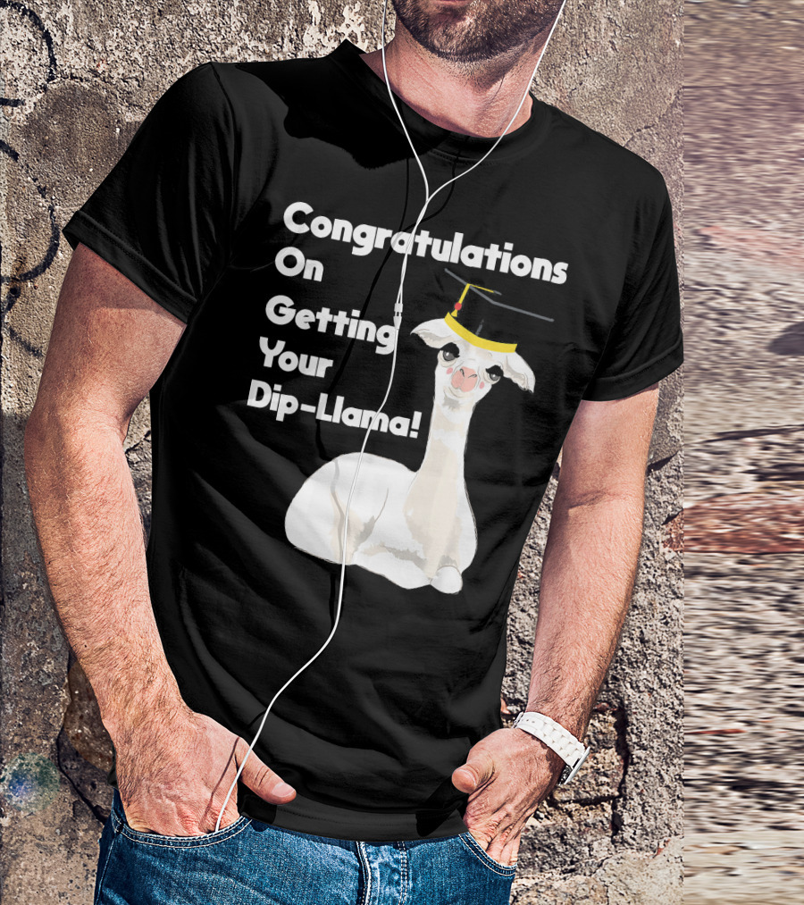 Congratulations On Getting Your Dip-Llama Llama Pun Graduation T-Shirt