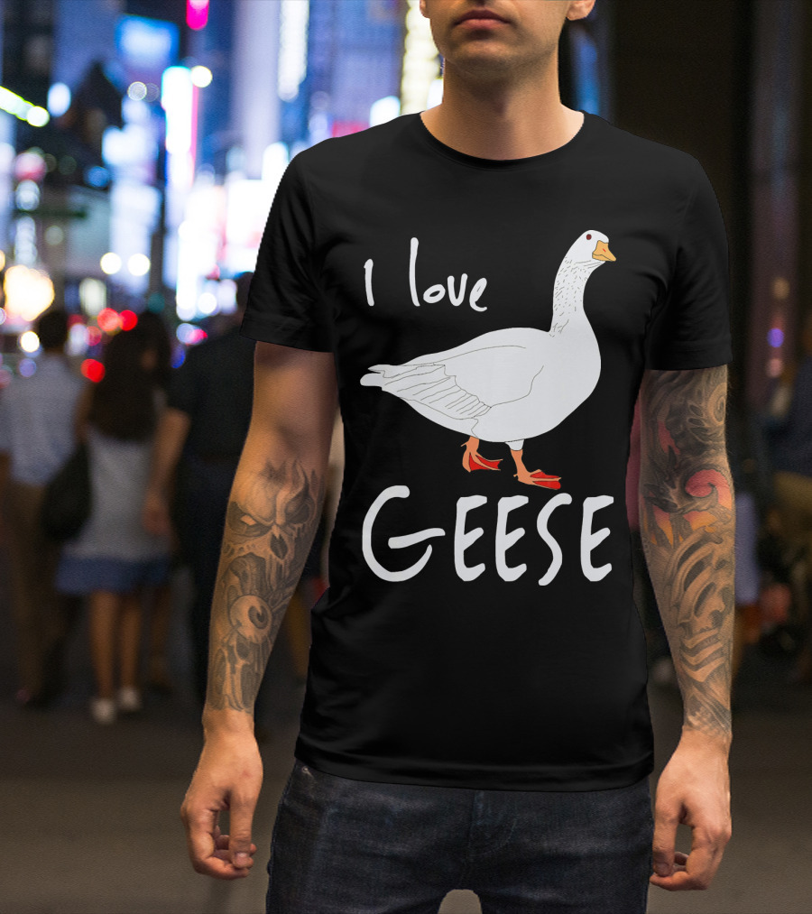 I Love Geese Bird Goose Lovers T-Shirt