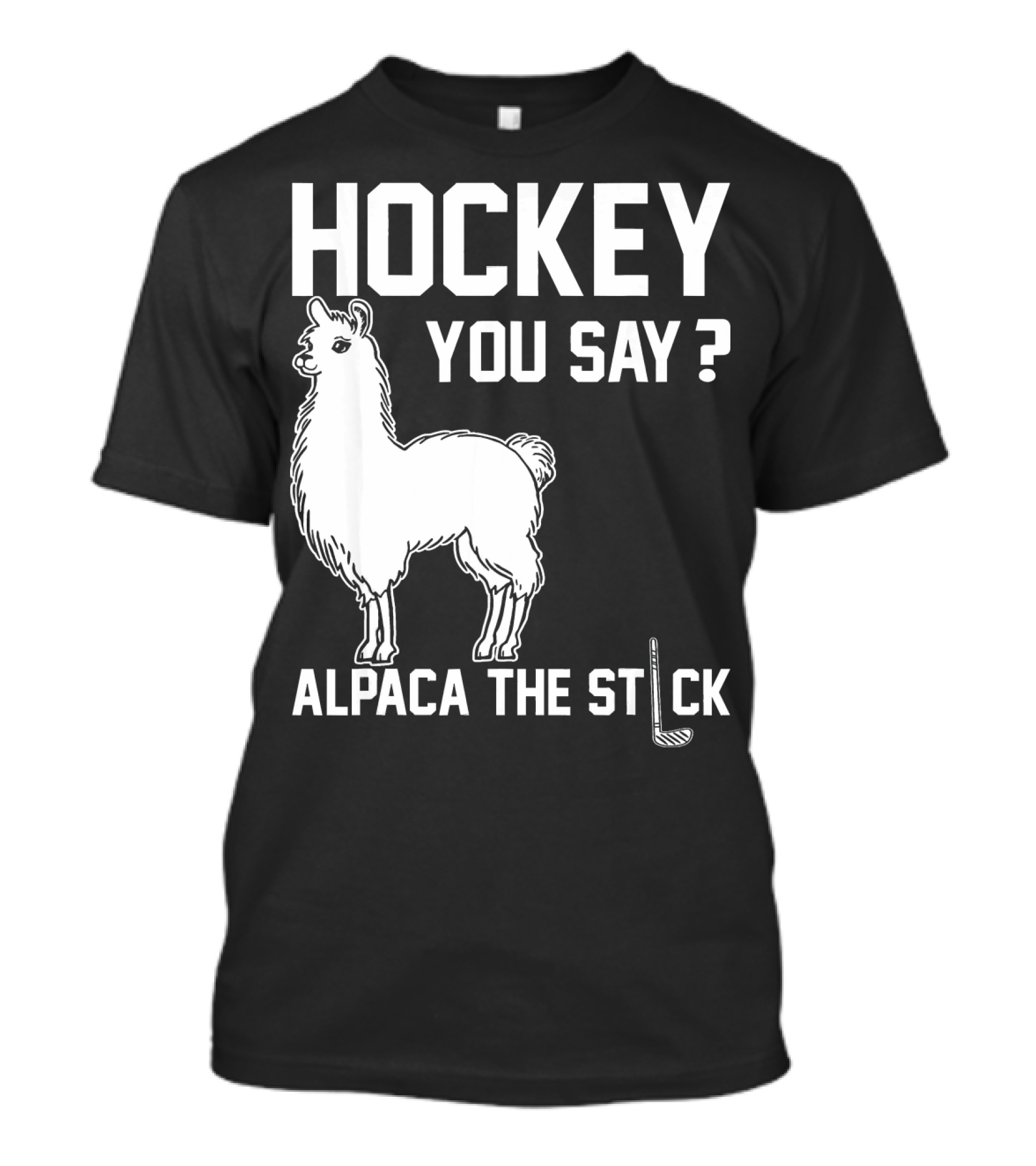 Hockey You Say Alpaca The Stick Alpaca T-Shirt