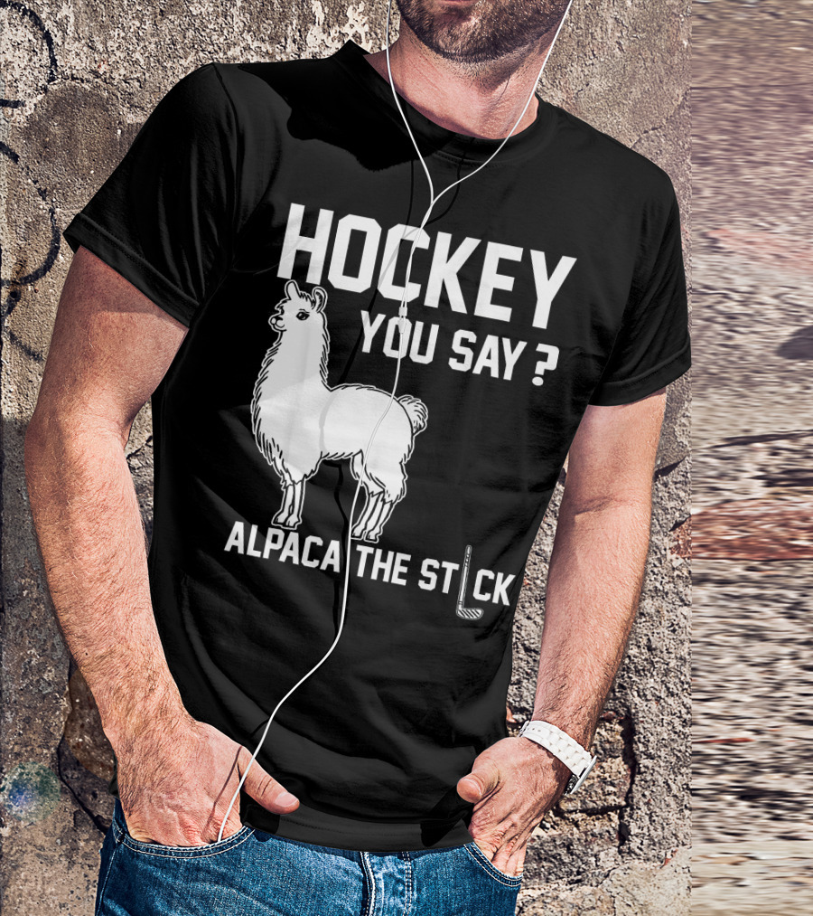 Hockey You Say Alpaca The Stick Alpaca T-Shirt