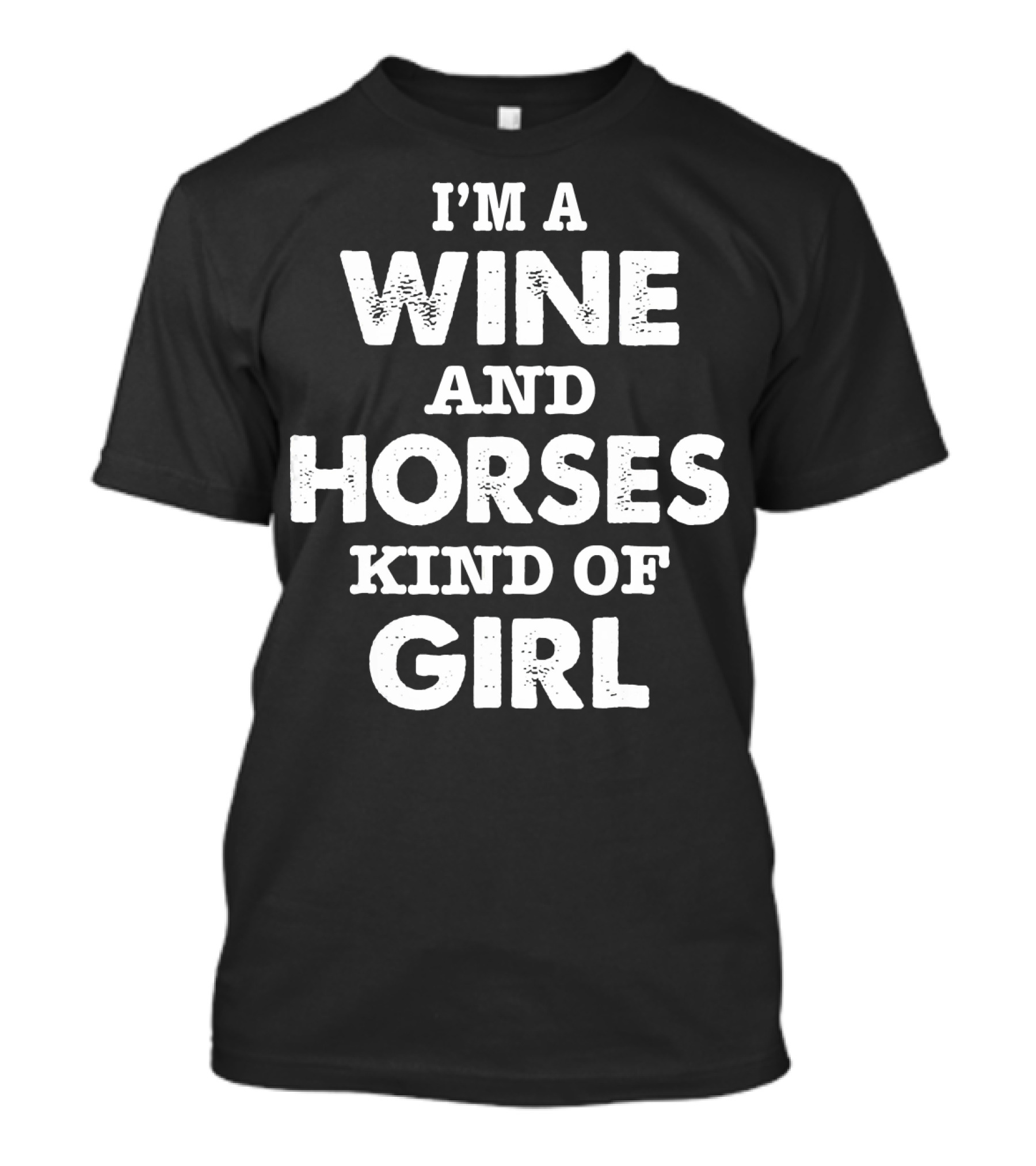 I’m A Wine And Horses Kind Of Girl T-Shirt