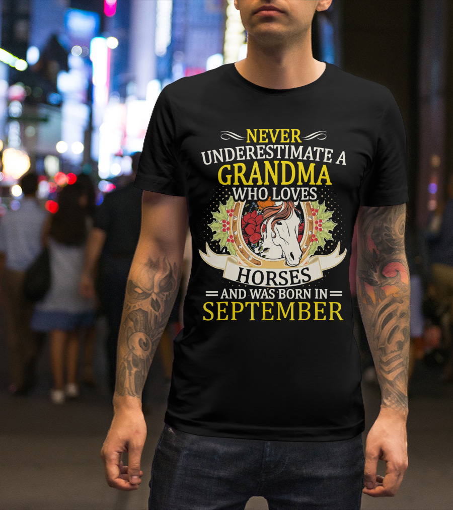 Never Underestimate A Grandma Who Loves Horses And Was Born In September T-Shirt