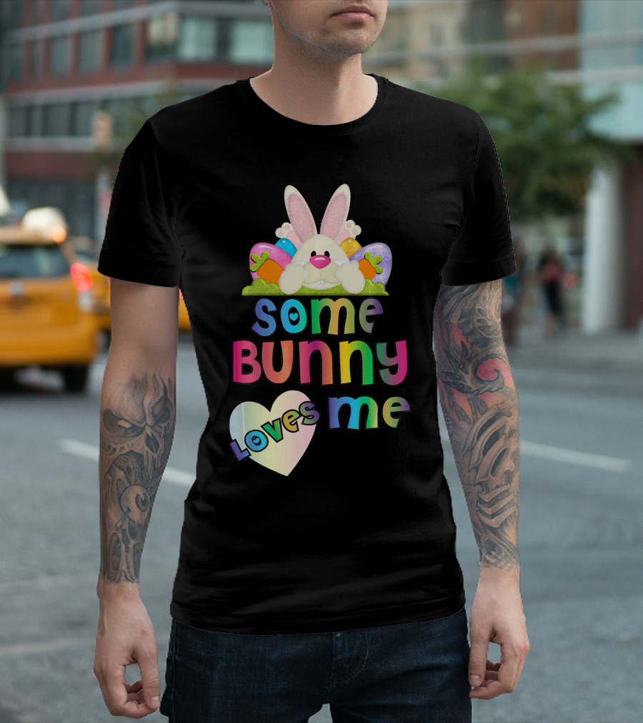 Some Bunny Loves Me Easter Bunny and Colorful Eggs for Boy T-Shirt