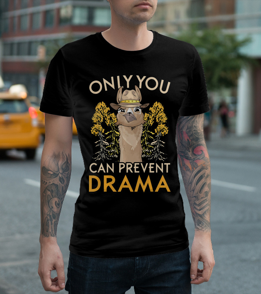 ONLY YOU CAN PREVENT DRAMA FUNNY LLAMA WITH HAT AND TREES T-Shirt