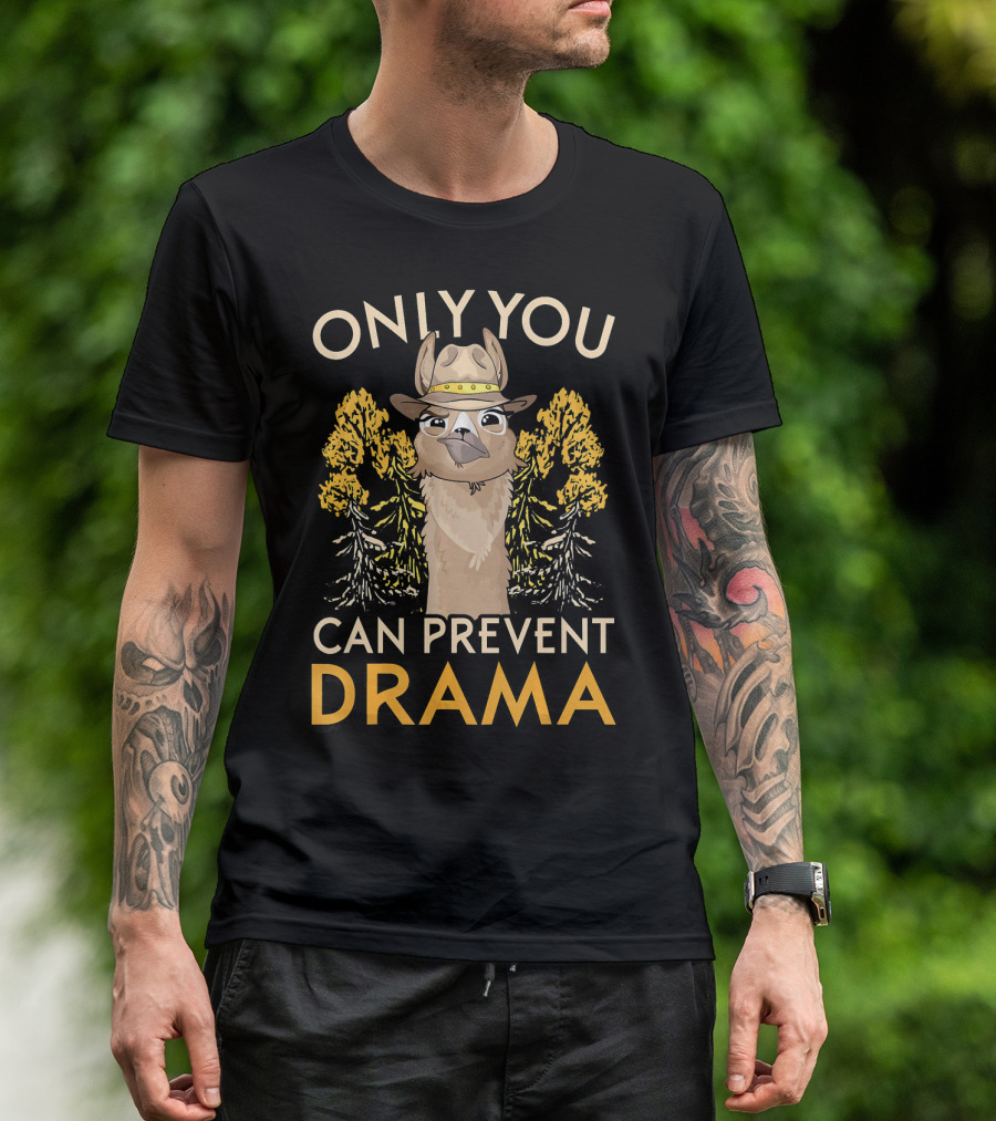 ONLY YOU CAN PREVENT DRAMA FUNNY LLAMA WITH HAT AND TREES T-Shirt