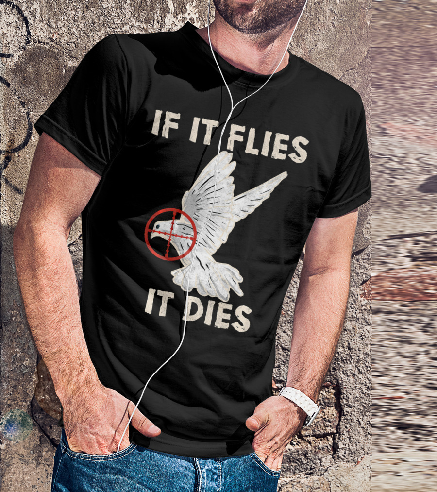If It Flies It Dies Pigeon Dove Hunting Bird Hunter T-Shirt