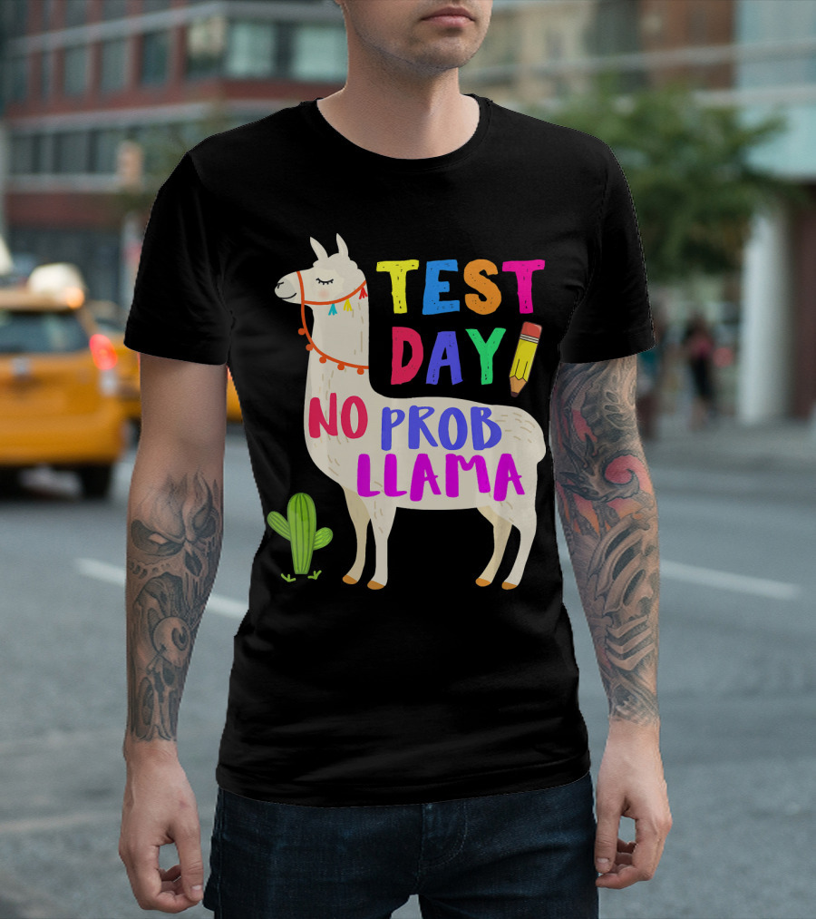 Test Day No Prob Llama Funny Teacher Testing Pencil Cactus T-Shirt