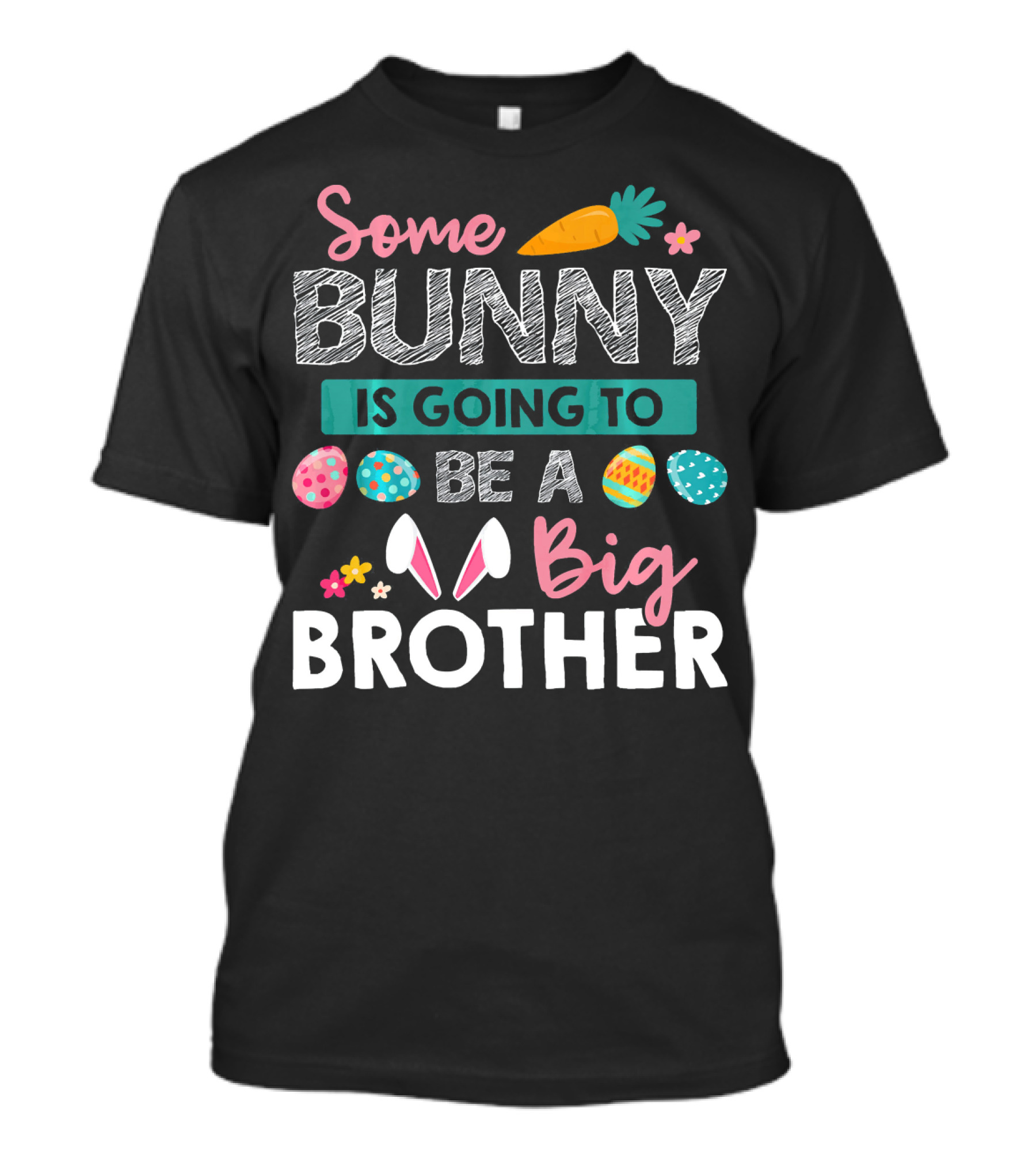 Some Bunny Is Going To Be A Big Brother Easter Carrot And Eggs T-Shirt